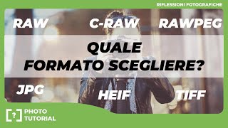 RAW vs JPG vs HEIF vs TIFF - Quale formato scegliere?