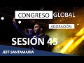 Sesión 45 - Jeff Santamaria - Adoración - Panamá. Congreso Global En Línea