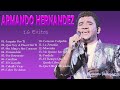 Armando Hernandez  - 16 Grandes Éxitos (Sus Mejores Canciones MIX) Música De Diciembre