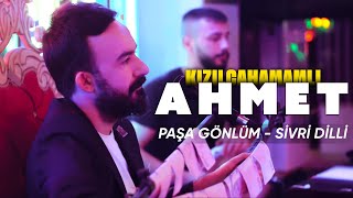 Kızılcahamamlı Ahmet - Paşa Gönlüm - Sivri Dilli