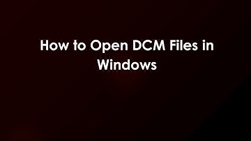 How to Open DCM Files in Windows