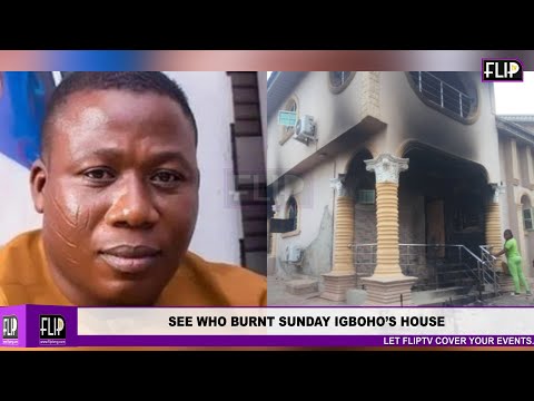SEE WHO BURNT SUNDAY IGBOHO’S HOUSE