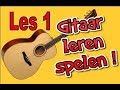 Hoe speel je gitaar les 1 gitaar leren spelen