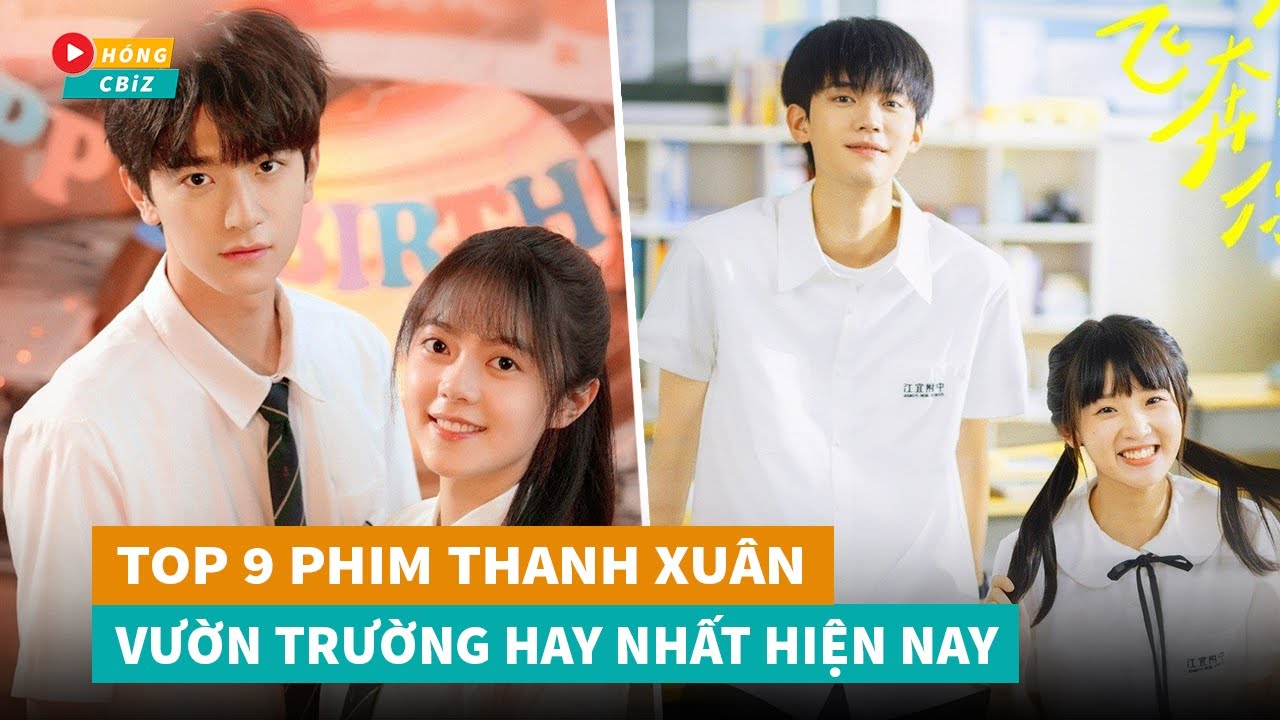 ⁣Top 9 phim ngôn tình Thanh Xuân Vườn Trường Hoa Ngữ hay nhất hiện nay|Hóng Cbiz