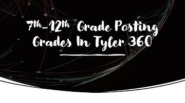 7th-12th Posting Grades in Tyler Sis 360