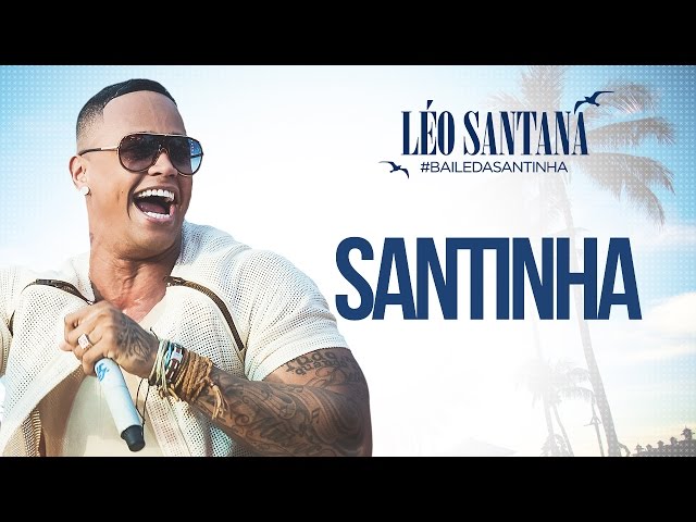 LÉO SANTANA | SANTINHA (CLIPE OFICIAL) DVD #BaileDaSantinha class=