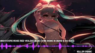 Nightcore Rose Red Violent Blue This Song Is Dumb Nightcore Rose Red Violent Blue This Song Is Dumb