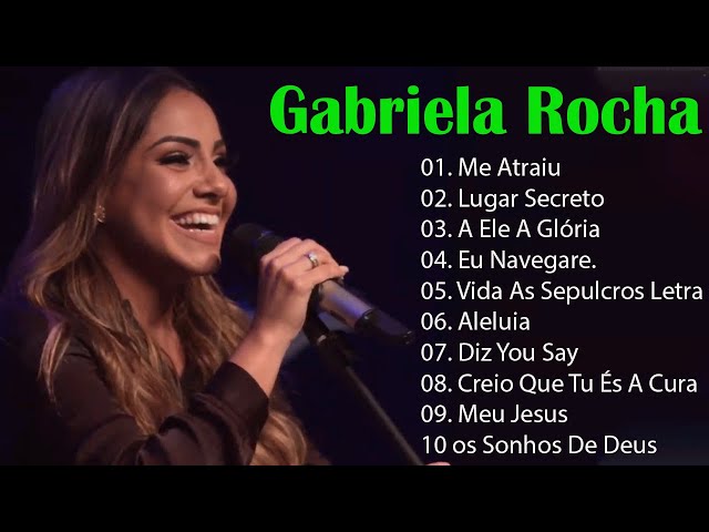 GABRIELA ROCHA - ME ATRAIU , LUGAR SECRETO ,.. TOP 15 OS MELHORES LOUVORES 2023 class=