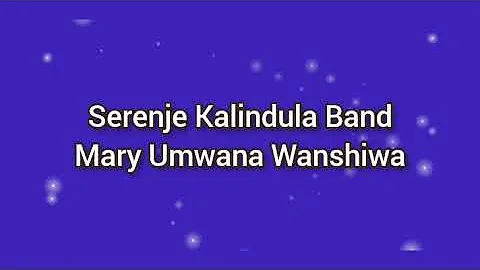 Mary Umwana Wanshiwa by Serenje Kalindula Band