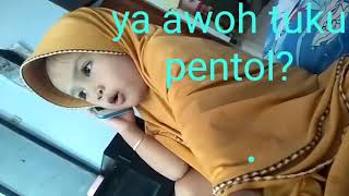 Ya awoh tuku pentol(tingkah lucu anak kecil