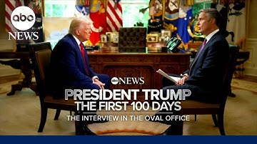 FULL INTERVIEW | President Trump the First 100 Days: The Interview in the Oval Office