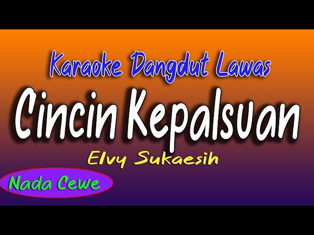 CINCIN KEPALSUAN - ELVY SUKAESIH - KARAOKE DANGDUT LAWAS - NADA CEWE class=