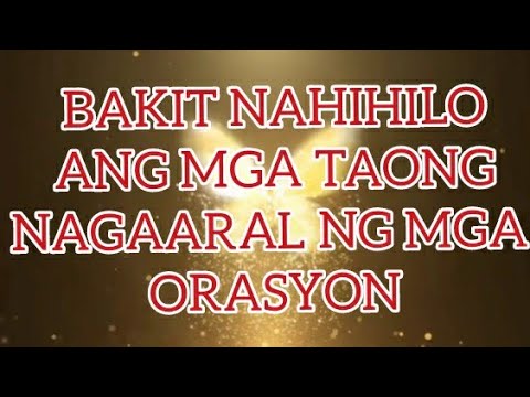 BAKIT NAHIHILO ANG MGA TAONG NAGAARAL NG MGA ORASYON ?...