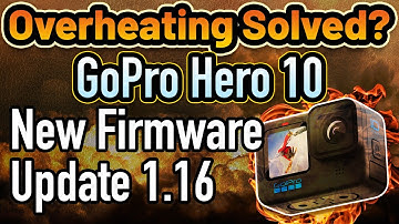 GoPro Hero 10 Firmware Update 1.16 (🔥Overheating Solved?)