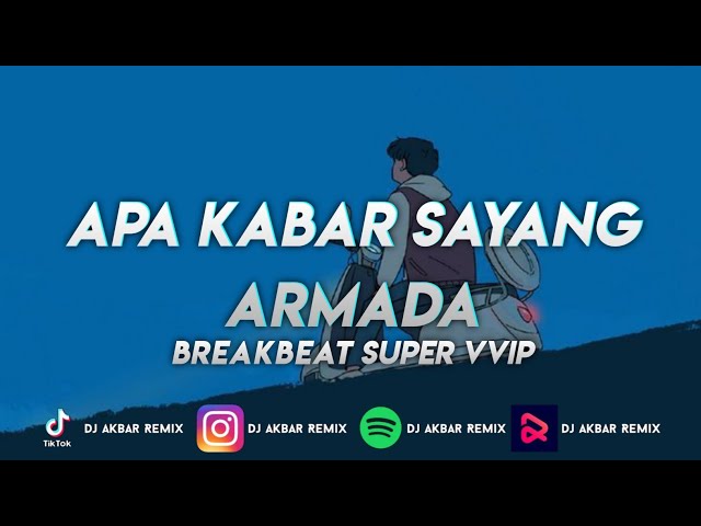 DJ APA KABAR SAYANG - ARMADA BREAKBEAT SUPER VVIP 2023 [ DJ Akbar Remix ] class=