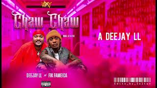 CHAW CHAW Ft. FIK FAMEICA X DEEJAH LL