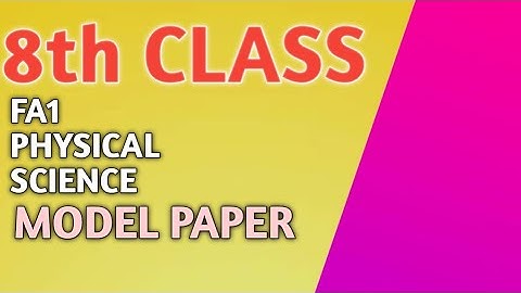 8th CLASS FA1 PHYSICAL SCIENCE MODEL PAPER 