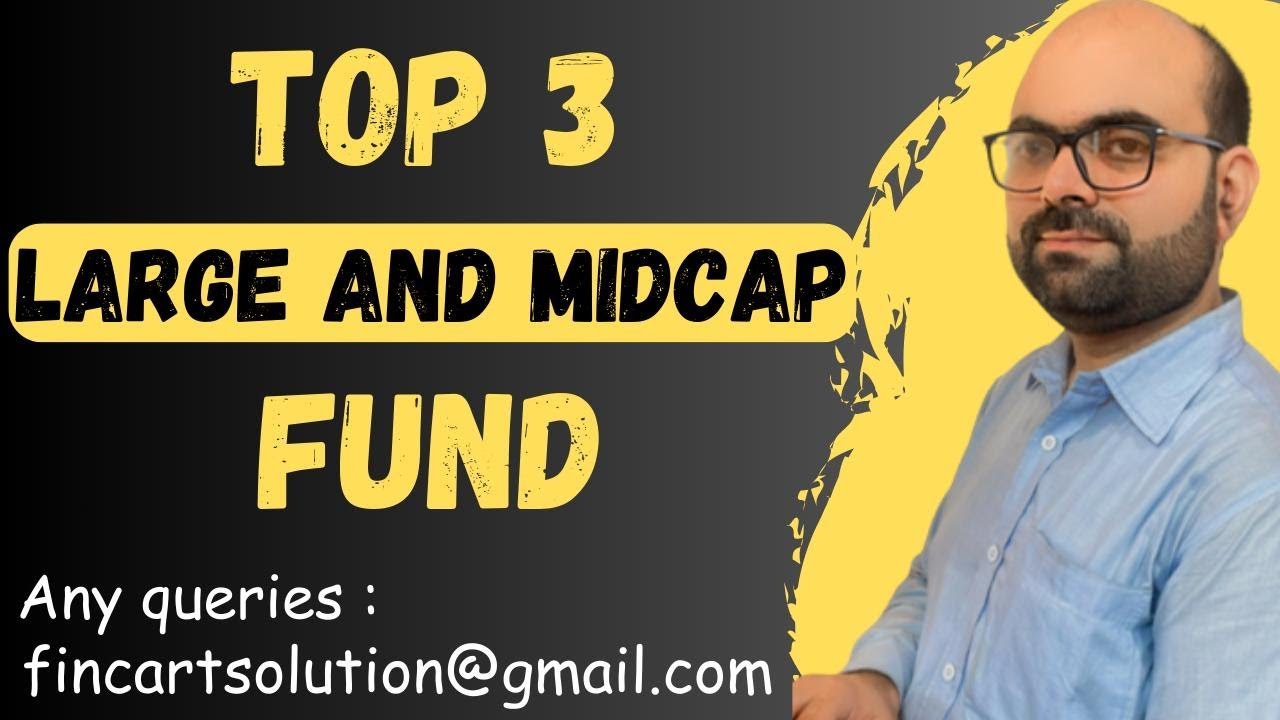 TOP 3 LARGE AND MIDCAP FUND mutualfunds 2023 investment video Top 3 large and midcap fund mutualfunds 2023 investment video