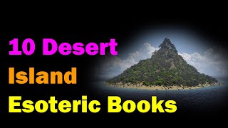 Top 10 Desert Island Esoteric Books [Esoteric Sturdays]