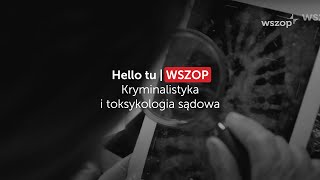 Hello tu WSZOP | Kryminalistyka i toksykologia sądowa