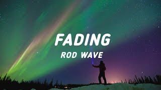 Rod Wave - Fading (Lyrics) Wealth