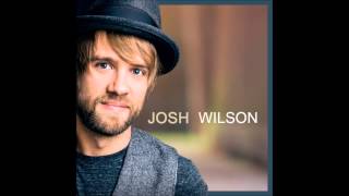 Josh Wilson - That Was Then, This is Now