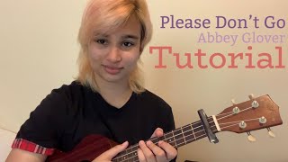 Please Don't Go - Abbey Glover (Ukulele Tutorial)