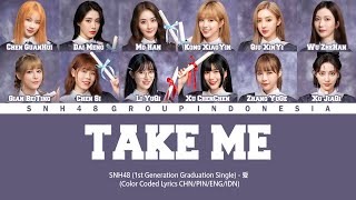 SNH48 1st Generation Grad Single - TAKE ME / 爱 | Color Coded Lyrics CHN/PIN/ENG/IDN