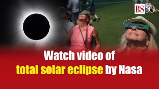 Watch video of total solar eclipse by Nasa