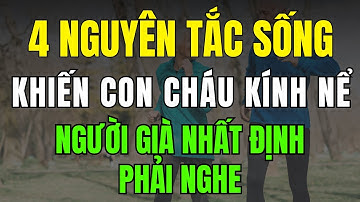 4 Nguyên Tắc Sống Khiến Con Cháu Kính Nể Người Già Nhất Định Phải Nghe