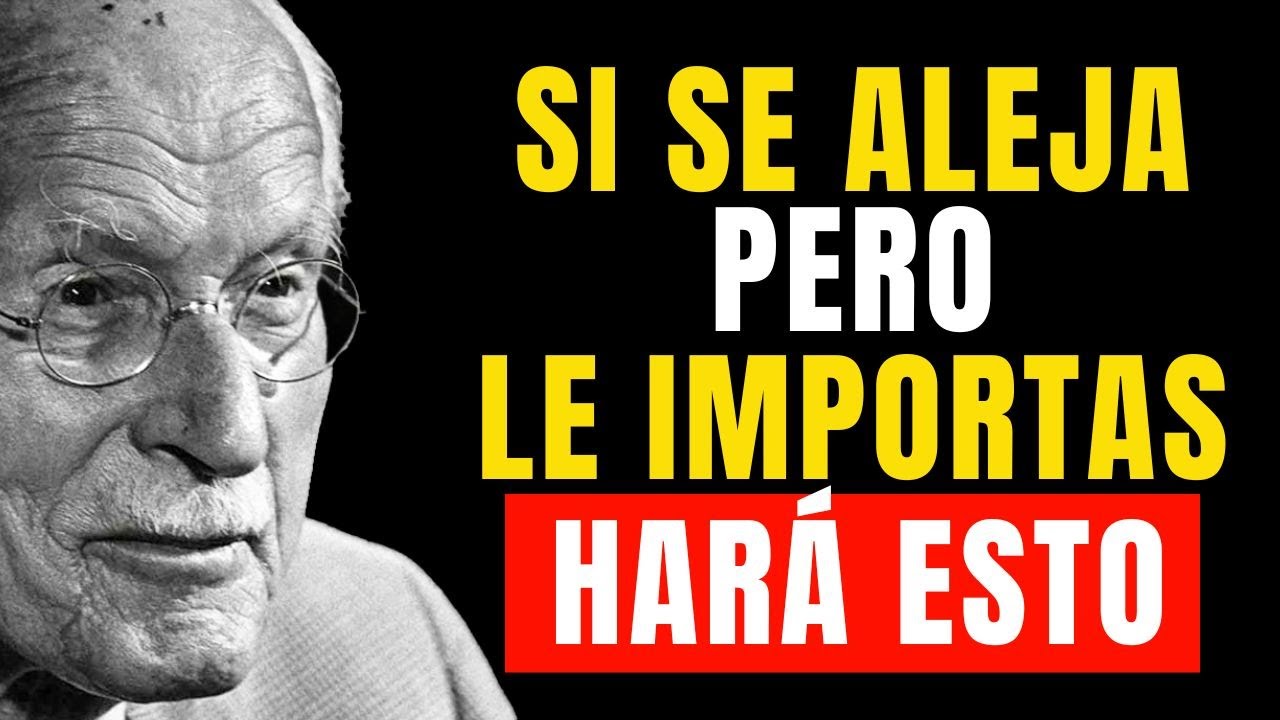 SEÑALES OCULTAS de que REALMENTE LE IMPORTAS aunque se Aleje | CARL JUNG