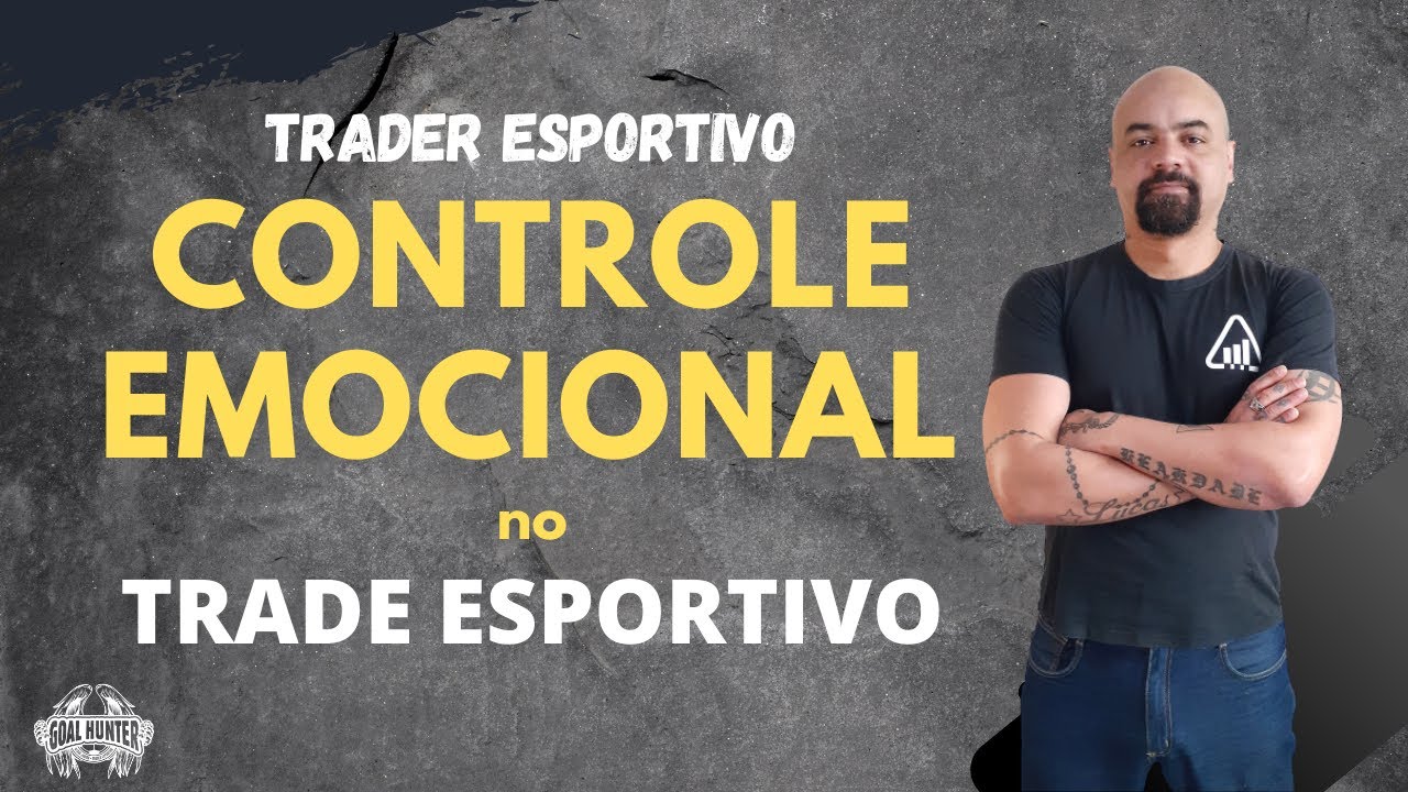 Controle Emocional no Trade Esportivo - Como Conseguir?