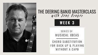 Deering Banjo Masterclass with Jens Kruger | Ep. 3 - Chord Substitution & Playing Without a Capo
