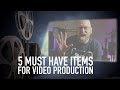 5 MUST HAVE Items for VIDEO Production