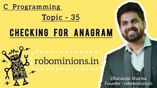 35.Checking for Anagram in C | Line By Line Code Explanation