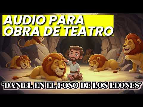 AUDIO PARA OBRA DE TEATRO: "DANIEL EN EL FOSO DE LOS LEONES"