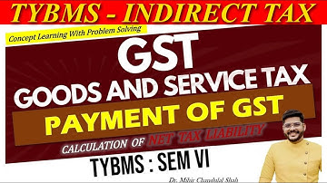 Indirect Tax -Payment of GST | Computation Net Tax Liability for TYBMS - SEM VI  | By Dr. Mihir Shah