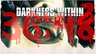 : C Darkness Within 2: The Dark Lineage Any% Director's Cut  36:48 [ ]