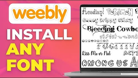 Weebly Tutorial How To Install Any Font Into Your Weebly Site