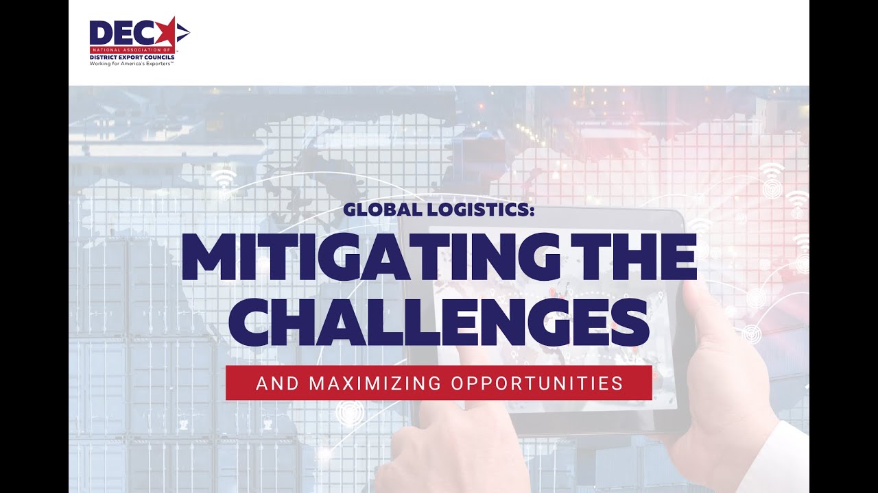 Global Logistics: Mitigating the Challenges and Maximizing Opportunities