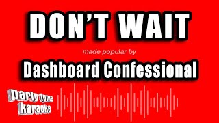 Dashboard Confessional - Don't Wait (Karaoke Version)