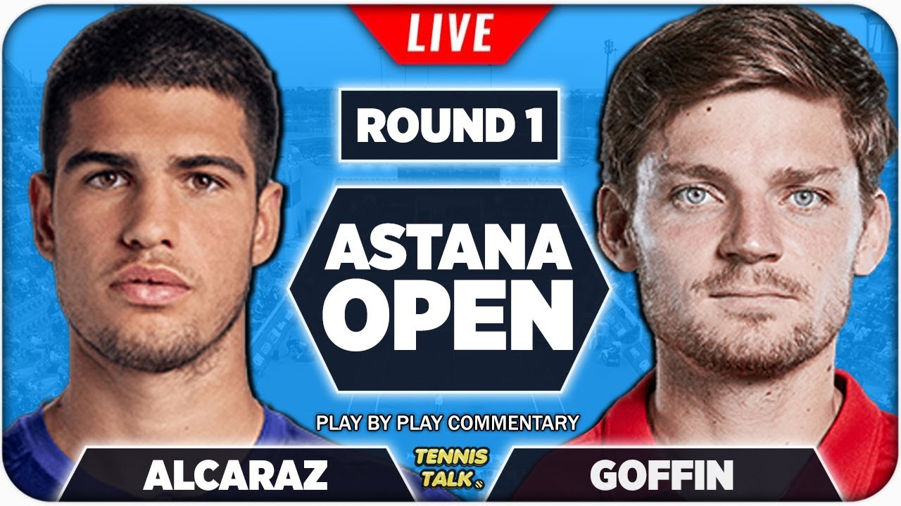ALCARAZ vs GOFFIN Astana Open 2022 Live Tennis Play-by-Play