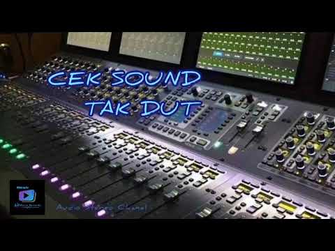 CEK SOUND TAK DUT UNTUK CEK MID HIGH AUDIO JERNIH