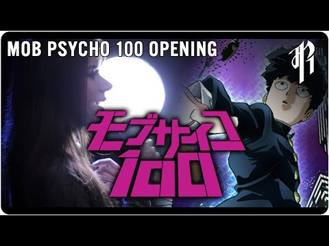 Mob Psycho 100 Opening (FULL VERSION) || RichaadEB (ft. Adrisaurus)