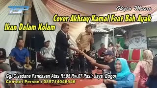 Ikan Dalam Kolam Cover Akhsay Kamal Feat Bah Ayak - Cisadane Pancasan Pasir Jaya  Bogor