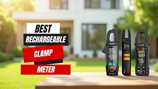 Best Rechargeable Clamp Meters 2025 – Top 5 Picks!