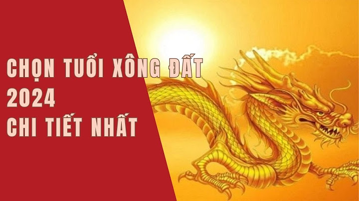 Năm nay tuổi nào xông đất tốt nhất năm 2024