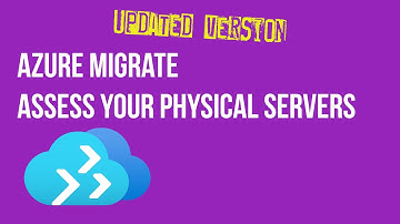 Azure Migrate - Assess your physical servers [REVISITED]