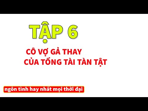 Video Cô Vợ Gả Thay Của Tổng Tài Tàn Tật Tập 6 - Truyện Ngôn... - youtube