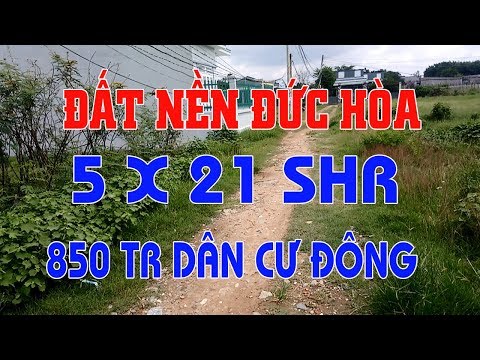 Đất Nền Đức Hòa Giá Rẻ 5x21 SHR Thổ Cư Full- Khảo sát BĐS Thực tế Long An